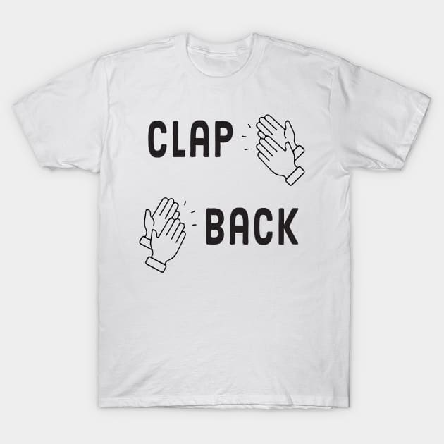 Clap Back T-Shirt by TeeCrew